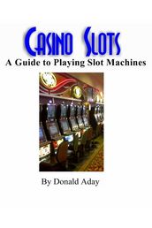 Casino Slots - A guide to playing slot machines