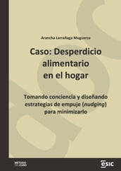 Caso: Desperdicio alimentario en el hogar. Tomando conciencia y diseñando estrategias de empuje (nudging) para minimizarlo