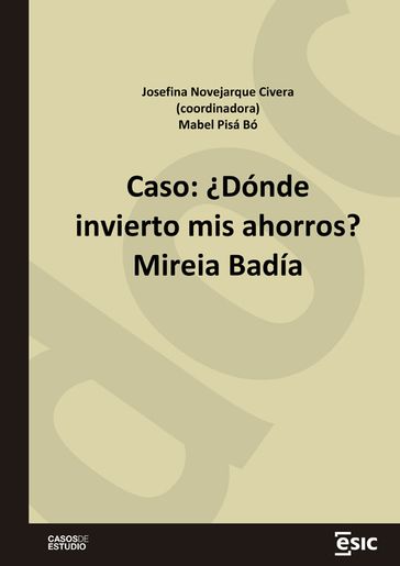 Caso: Dónde invierto mis ahorros? Mireia Badía - Mabel Pisá Bó