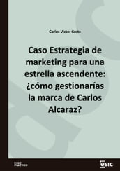 Caso Estrategia de marketing para una estrella ascendente: cómo gestionarías la marca de Carlos Alcaraz?