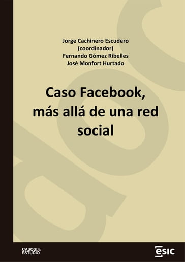 Caso Facebook, más allá de una red social - Fernando Gómez Ribelles - José Monfort Hurtado