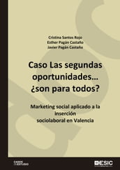 Caso Las segundas oportunidades son para todos? Marketing social aplicado a la inserción sociolaboral en Valencia