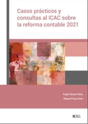 Casos prácticos y consultas al ICAC sobre la reforma contable 2021