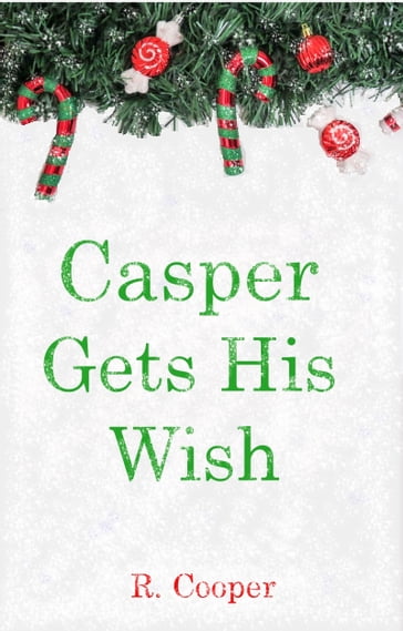 Casper Gets His Wish - R. Cooper