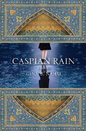 Caspian Rain - Gina B. Nahai