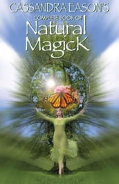 Cassandra Eason s Complete Book of Natural Magick