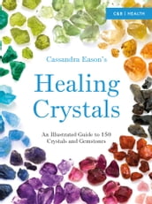 Cassandra Eason s Illustrated Directory of Healing Crystals