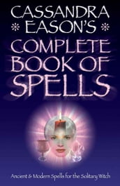 Cassandra Easons  Complete Book of Spells