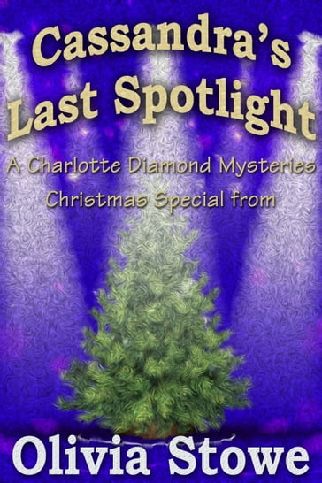 Cassandra's Last Spotlight - Olivia Stowe