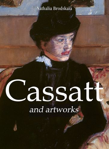 Cassatt and artworks - Nathalia Brodskaia