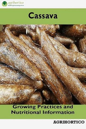 Cassava: Growing Practices and Nutritional Information - Agrihortico CPL