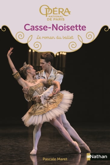 Casse-noisette - Les romans du ballet de l'Opéra de Paris - Dès 9 ans - Pascale Maret