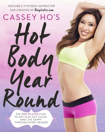 Cassey Ho's Hot Body Year-Round - Cassey Ho