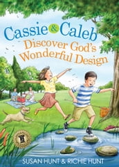 Cassie & Caleb Discover God s Wonderful Design