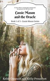 Cassie Mason and the Oracle (Book 1 of 3 - Cassie Mason Series)