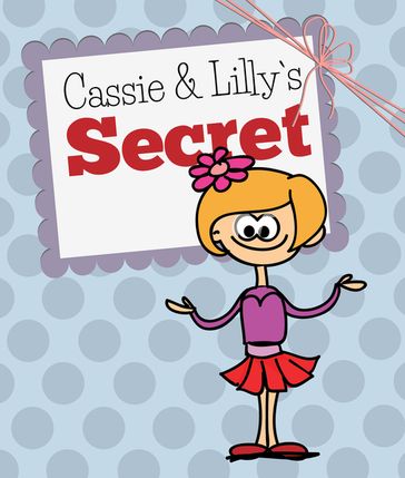 Cassie and Lilly's Secret - Jupiter Kids
