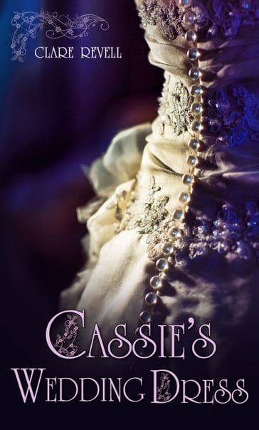Cassie's Wedding Dress - Clare Revell