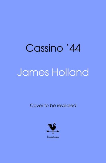 Cassino '44 - James Holland