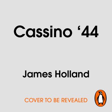 Cassino '44 - James Holland