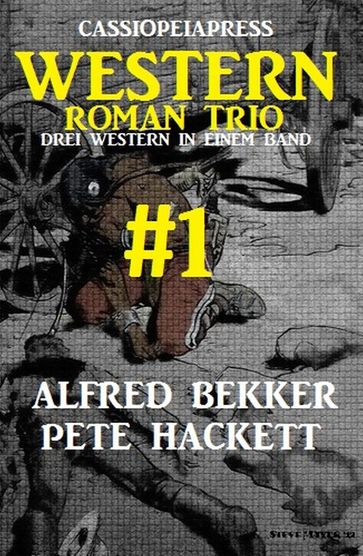 Cassiopeiapress Western Roman Trio #1 - Alfred Bekker - Pete Hackett