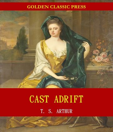 Cast Adrift - T. S. Arthur