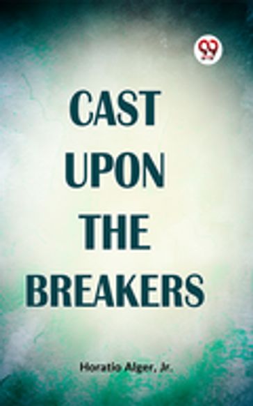Cast Upon The Breakers - Jr. Horatio Alger