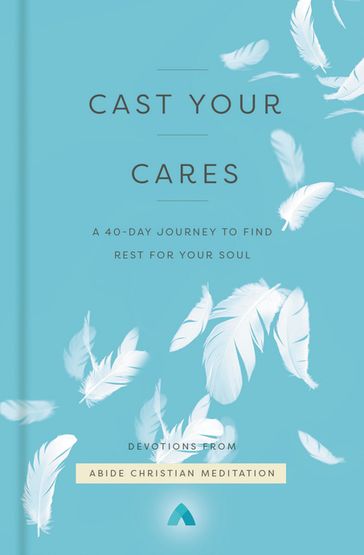 Cast Your Cares - Abide Christian Meditation