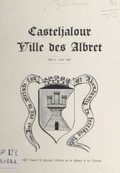 Casteljaloux, ville des Albret, 1050 à juillet 1607