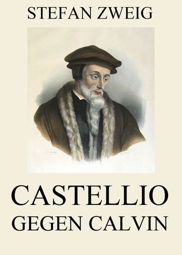 Castellio gegen Calvin - Stefan Zweig