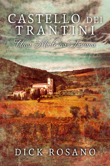 Castello dei Trantini - Uma Morte na Toscana - Dick Rosano