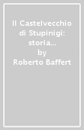 Il Castelvecchio di Stupinigi: storia e trasformazioni