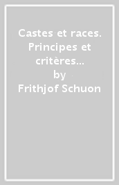 Castes et races. Principes et critères de l art universel