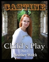 Castine, Child s Play: Part 1