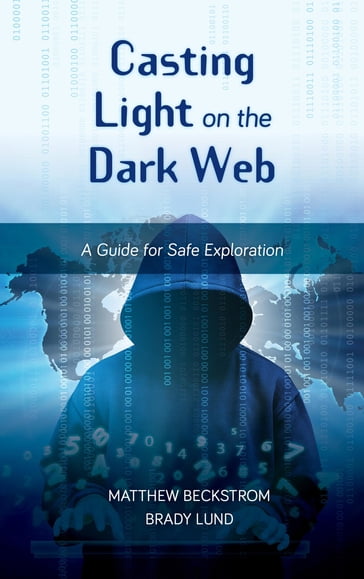 Casting Light on the Dark Web - Brady Lund - Matthew Beckstrom