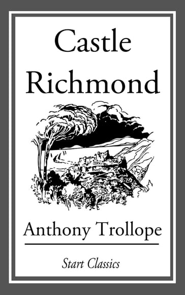 Castle Richmond - Anthony Trollope