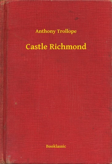 Castle Richmond - Anthony Trollope