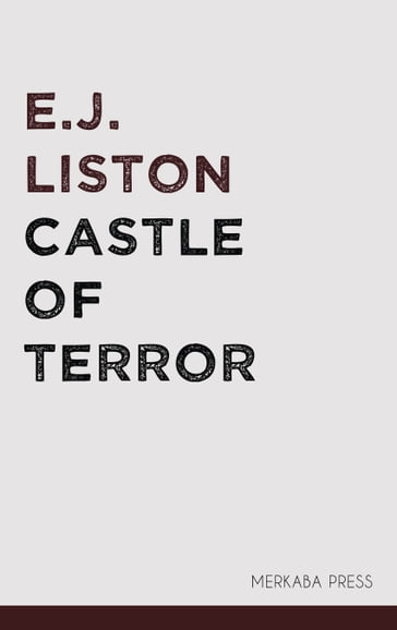 Castle of Terror - E.J. Liston