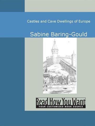 Castles And Cave Dwellings Of Europe - Sabine Baring-Gould