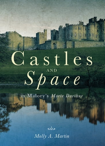 Castles and Space in Malory's Morte Darthur - Dr Molly Martin