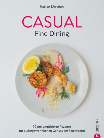 Casual Fine Dining - Fabian Dietrich