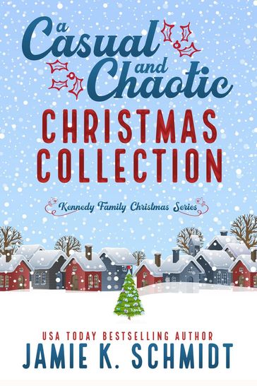 A Casual and Chaotic Christmas Collection - Jamie K. Schmidt