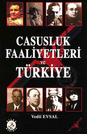 Casusluk Faaliyetleri ve Türkiye - Vedii Evsal