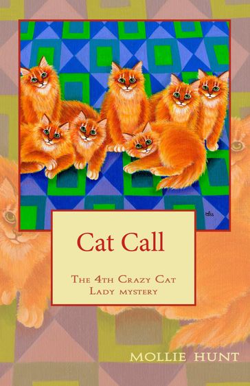 Cat Call, a Crazy Cat Lady Cozy Mystery #4 - Mollie Hunt