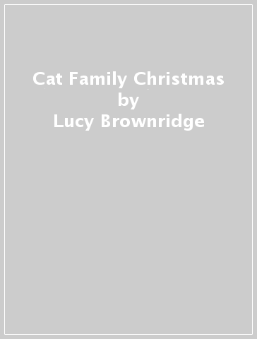 Cat Family Christmas - Lucy Brownridge