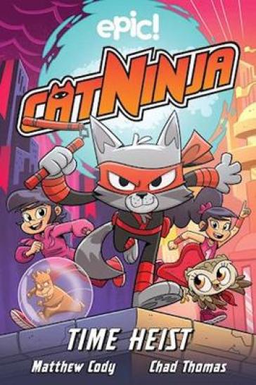 Cat Ninja: Time Heist - Matthew Cody