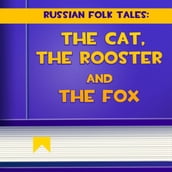 Cat, The Rooster and The Fox, The
