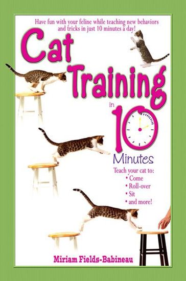 Cat Training in 10 Minutes - Miriam Fields-Babineau