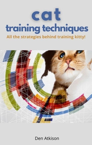 Cat training techniques - Den Atkison
