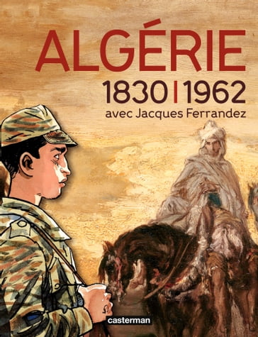 Catalogue de l'exposition L'Algérie à l'ombre des armes (1830-1962) - Jacques Ferrandez