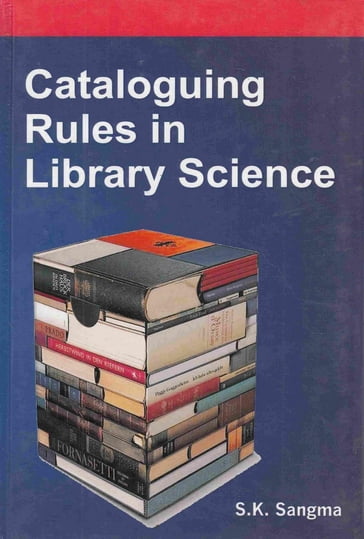 Cataloguing Rules in Library Science - S.K. Sangma